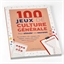 100 jeux de culture générale pour stimuler vos neurones